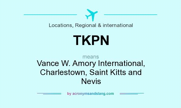 What does TKPN mean? It stands for Vance W. Amory International, Charlestown, Saint Kitts and Nevis
