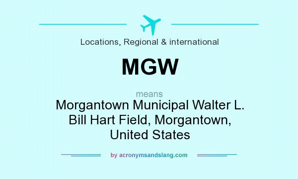 What does MGW mean? It stands for Morgantown Municipal Walter L. Bill Hart Field, Morgantown, United States