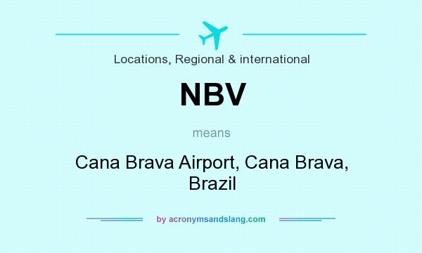 What does NBV mean? It stands for Cana Brava Airport, Cana Brava, Brazil