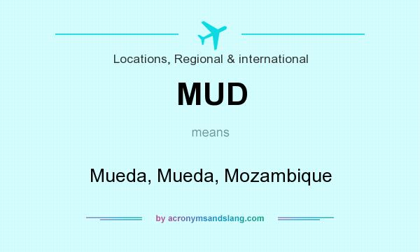 What does MUD mean? It stands for Mueda, Mueda, Mozambique