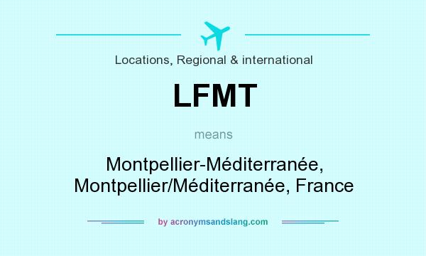 What does LFMT mean? It stands for Montpellier-Méditerranée, Montpellier/Méditerranée, France