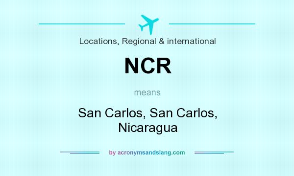 What does NCR mean? It stands for San Carlos, San Carlos, Nicaragua