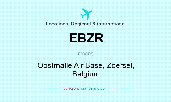 What does EBZR mean? It stands for Oostmalle Air Base, Zoersel, Belgium