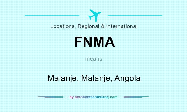 What does FNMA mean? It stands for Malanje, Malanje, Angola