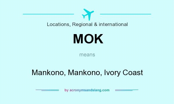 What does MOK mean? It stands for Mankono, Mankono, Ivory Coast