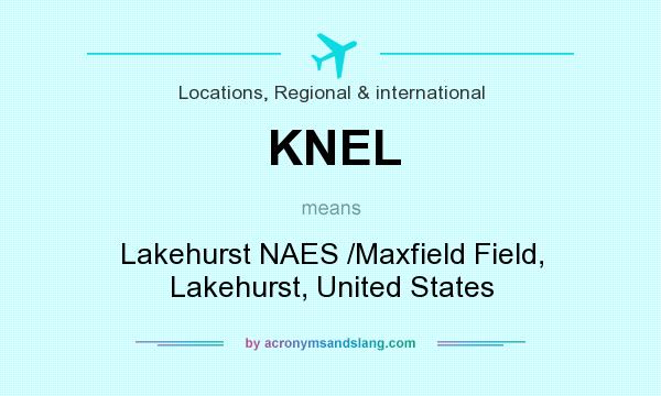 What does KNEL mean? It stands for Lakehurst NAES /Maxfield Field, Lakehurst, United States
