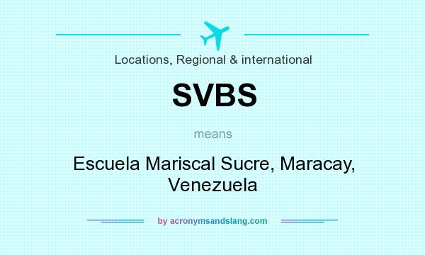 What does SVBS mean? It stands for Escuela Mariscal Sucre, Maracay, Venezuela