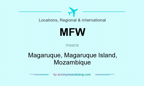 What does MFW mean? It stands for Magaruque, Magaruque Island, Mozambique