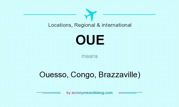 What does OUE mean? It stands for Ouesso, Congo, Brazzaville)