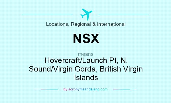 What does NSX mean? It stands for Hovercraft/Launch Pt, N. Sound/Virgin Gorda, British Virgin Islands