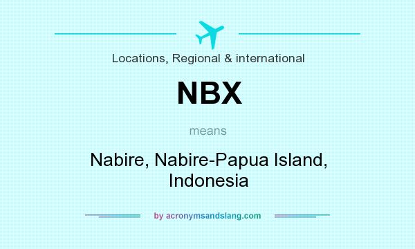 What does NBX mean? It stands for Nabire, Nabire-Papua Island, Indonesia