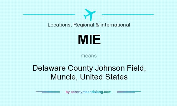 What does MIE mean? It stands for Delaware County Johnson Field, Muncie, United States