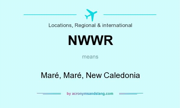 What does NWWR mean? It stands for Maré, Maré, New Caledonia
