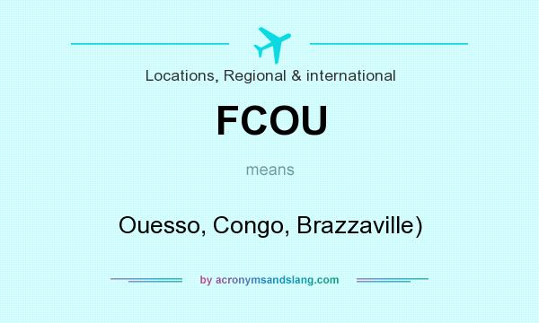 What does FCOU mean? It stands for Ouesso, Congo, Brazzaville)