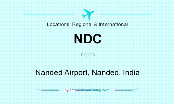What does NDC mean? It stands for Nanded Airport, Nanded, India
