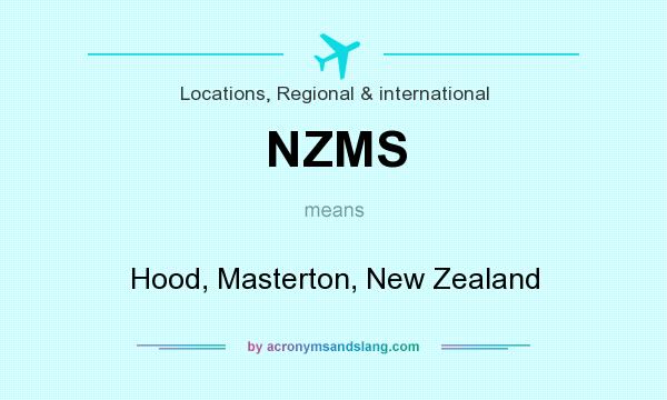 What does NZMS mean? It stands for Hood, Masterton, New Zealand