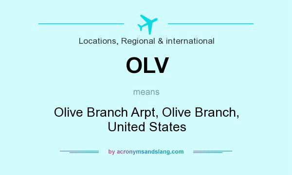 What does OLV mean? It stands for Olive Branch Arpt, Olive Branch, United States