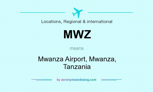 What does MWZ mean? It stands for Mwanza Airport, Mwanza, Tanzania