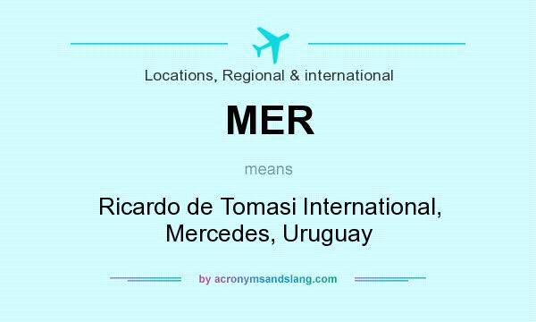 What does MER mean? It stands for Ricardo de Tomasi International, Mercedes, Uruguay