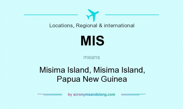 What does MIS mean? It stands for Misima Island, Misima Island, Papua New Guinea