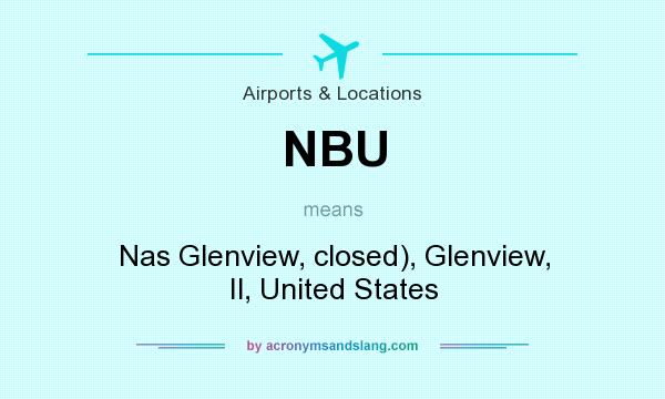 What does NBU mean? It stands for Nas Glenview, closed), Glenview, Il, United States