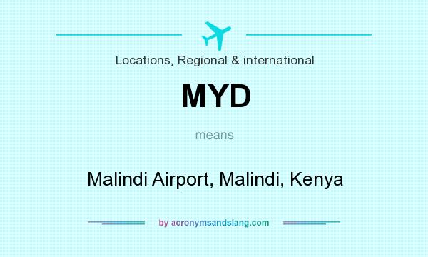 What does MYD mean? It stands for Malindi Airport, Malindi, Kenya
