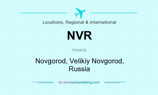 What does NVR mean? It stands for Novgorod, Velikiy Novgorod, Russia