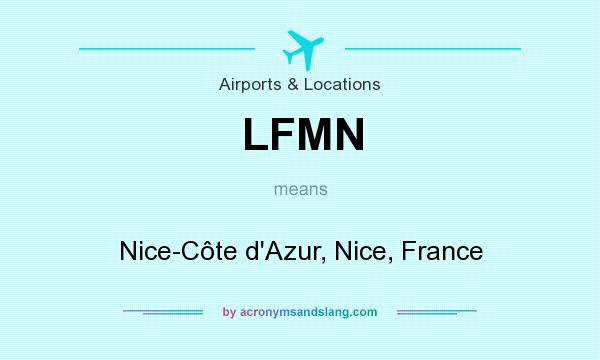 What does LFMN mean? It stands for Nice-Côte d`Azur, Nice, France