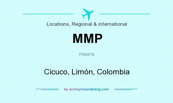 What does MMP mean? It stands for Cicuco, Limón, Colombia