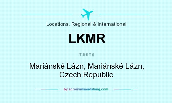 What does LKMR mean? It stands for Mariánské Lázn, Mariánské Lázn, Czech Republic