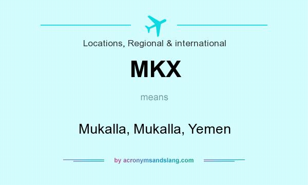 What does MKX mean? It stands for Mukalla, Mukalla, Yemen