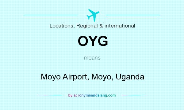 What does OYG mean? It stands for Moyo Airport, Moyo, Uganda