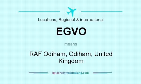 What does EGVO mean? It stands for RAF Odiham, Odiham, United Kingdom