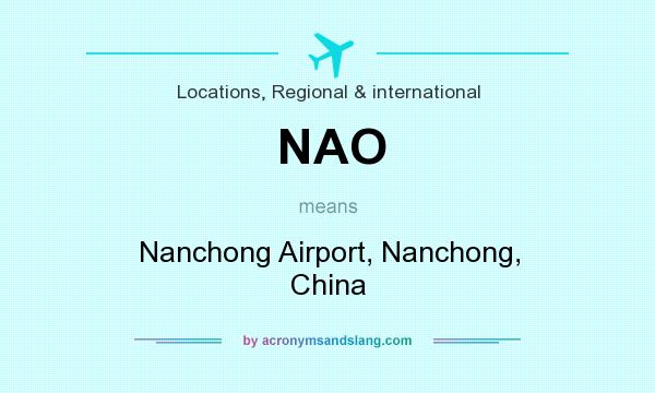 What does NAO mean? It stands for Nanchong Airport, Nanchong, China