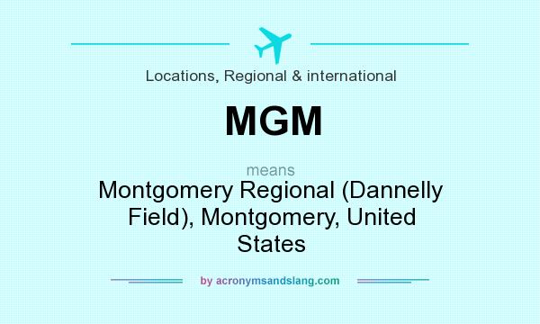 What does MGM mean? It stands for Montgomery Regional (Dannelly Field), Montgomery, United States