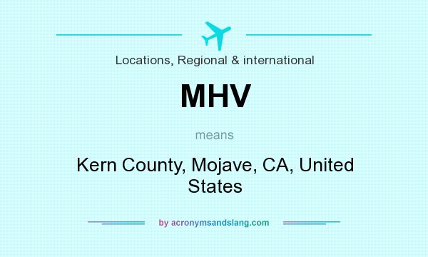 What does MHV mean? It stands for Kern County, Mojave, CA, United States