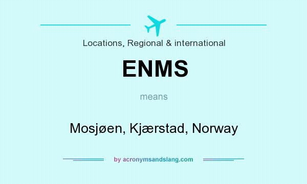 What does ENMS mean? It stands for Mosjøen, Kjærstad, Norway