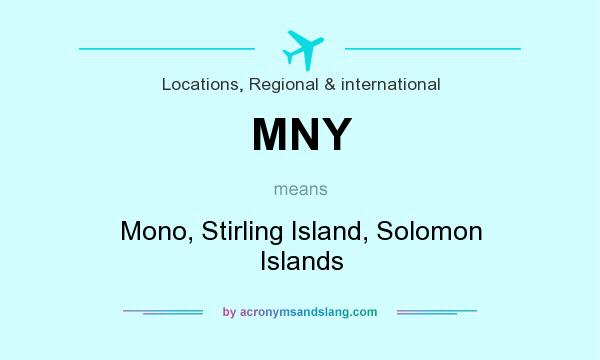What does MNY mean? It stands for Mono, Stirling Island, Solomon Islands