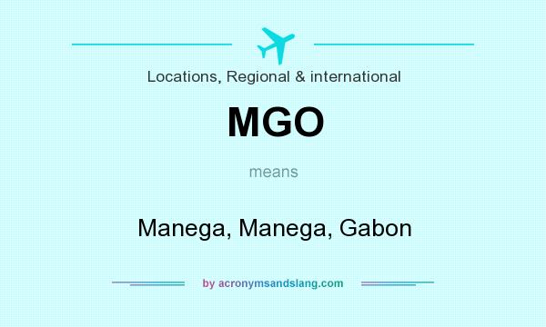 What does MGO mean? It stands for Manega, Manega, Gabon