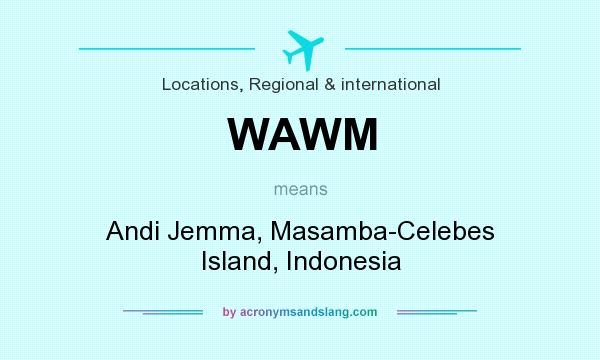 What does WAWM mean? It stands for Andi Jemma, Masamba-Celebes Island, Indonesia