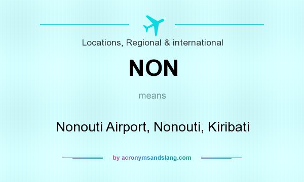 What does NON mean? It stands for Nonouti Airport, Nonouti, Kiribati