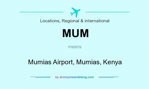 What does MUM mean? It stands for Mumias Airport, Mumias, Kenya