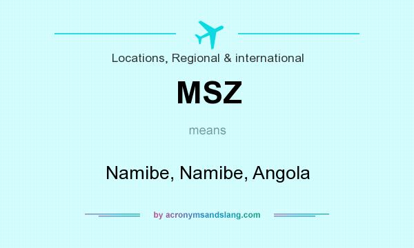 What does MSZ mean? It stands for Namibe, Namibe, Angola