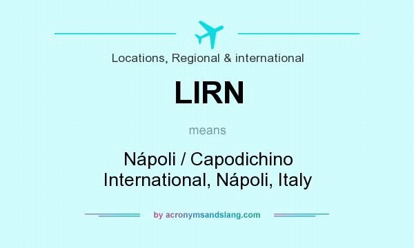What does LIRN mean? It stands for Nápoli / Capodichino International, Nápoli, Italy