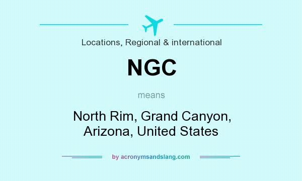 What does NGC mean? It stands for North Rim, Grand Canyon, Arizona, United States