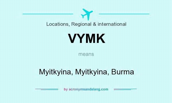 What does VYMK mean? It stands for Myitkyina, Myitkyina, Burma