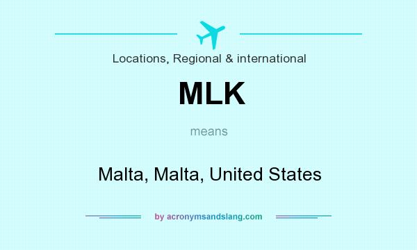 What does MLK mean? It stands for Malta, Malta, United States