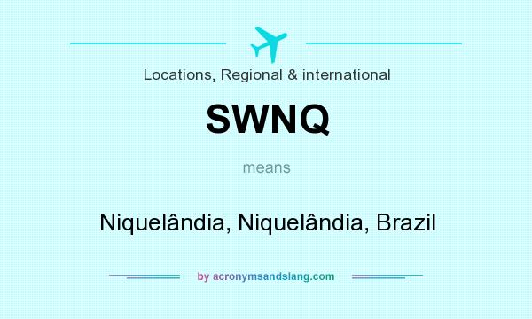What does SWNQ mean? It stands for Niquelândia, Niquelândia, Brazil