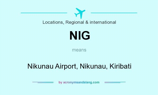 What does NIG mean? It stands for Nikunau Airport, Nikunau, Kiribati