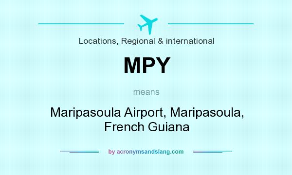 What does MPY mean? It stands for Maripasoula Airport, Maripasoula, French Guiana